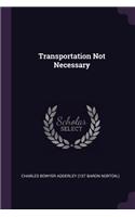 Transportation Not Necessary