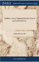 Swallow. a New Almanack for the Year of Our Lord God 1701.