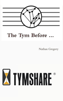 Tym Before ...