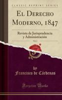 El Derecho Moderno, 1847, Vol. 2: Revista de Jurisprudencia Y Administración (Classic Reprint)