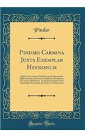 Pindari Carmina Juxta Exemplar Heynianum: Quibus Accesserunt Notæ Heynianæ (Interpositis Quibusdam Benedictinis); Paraphrasis Benedictina, Et Lexicon Pindaricum, Ex Integro Dammii Opere Etym