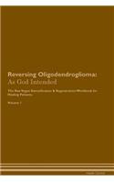 Reversing Oligodendroglioma: As God Intended the Raw Vegan Plant-Based Detoxification & Regeneration Workbook for Healing Patients. Volume 1