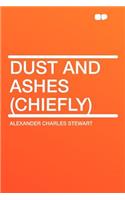 Dust and Ashes (Chiefly)