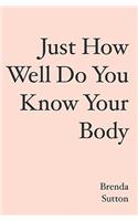 Just How Well Do You Know Your Body: (English)