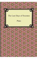 Last Days of Socrates (Euthyphro, The Apology, Crito, Phaedo)