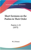 Short Sermons on the Psalms in Their Order