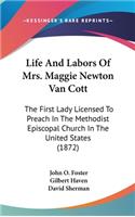 Life And Labors Of Mrs. Maggie Newton Van Cott