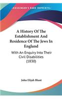 History Of The Establishment And Residence Of The Jews In England