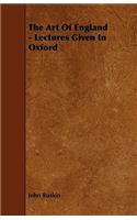 Art of England - Lectures Given in Oxford