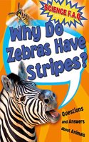 Science FAQs: Why Do Zebras Have Stripes? Questions and Answers About Animals