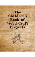 The Children's Book of Wood Craft Projects