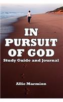 In Pursuit Of God: Study Guide and Journal