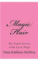 Magic Hair: My Experiences with Lace Wigs