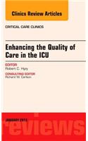 Enhancing the Quality of Care in the Icu, an Issue of Critical Care Clinics