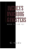 America's Underdog Gangsters