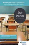 Modern Languages Study Guides: Entre les murs: Film Study Guide for AS/A-level French(Film and literature guides)