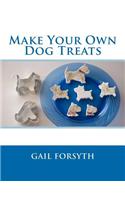 Make Your Own Dog Treats: (English)