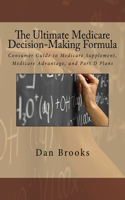 Ultimate Medicare Decision Making Formula