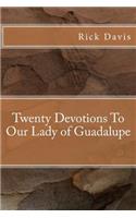 Twenty Devotions To Our Lady of Guadalupe: (English)