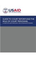 Guide to Court Reform and The Role of Court Personnel