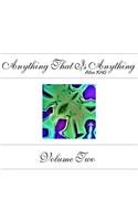 Anything That Is Anything - Volume Two