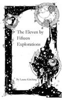 The Eleven by Fifteen Explorations