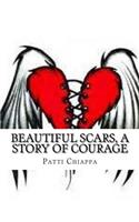 Beautiful Scars, a Story of Courage