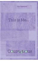 Your Notebook! This is me... Courageous: (2 Your Notebook! This Is Me...)