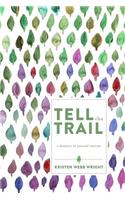 Tell the Trail: A Memoir in Journal Entries