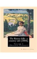 The Rosery folk: a country tale (1884). By: G. Manville Fenn (Volume 1): (Original Classics), George Manville Fenn (3 January 1831, Pimlico - 26 August 1909, Islewor