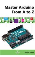 Master Arduino From A to Z
