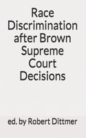 Race Discrimination after Brown Supreme Court Decisions