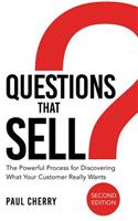 Questions That Sell: The Powerful Process for Discovering What Your Customer Really Wants, Second Edition