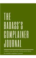 The badass's complainer journal: Lined Notebook/Journal (7X10Large)