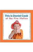 This Is Daniel Cook at the Fire Station