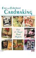Fast and Fabulous Cardmaking: Over 60 Great Card Projects