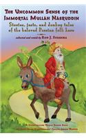 The Uncommon Sense of the Immortal Mullah Nasruddin: Stories, Jests, and Donkey Tales of the Beloved Persian Folk Hero