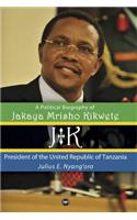 Jk: A Political Biography Of Jakaya Mrisho Kikwete