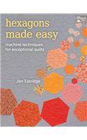 Hexagons Made Easy: Machine Techniques for Exceptional Quilts