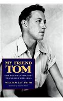 My Friend Tom: The Poet-Playwright Tennessee Williams