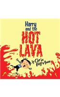 Harry and the Hot Lava