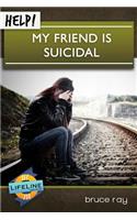 Help! My Friend Is Suicidal