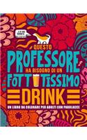 Questo professore ha bisogno di un fottutissimo drink