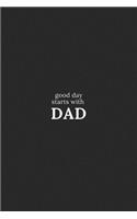 Good day starts with dad