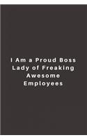 I Am a Proud Boss Lady of Freaking Awesome Employees: Lined Journal, Lined Notebook, Gift ideas Notepad