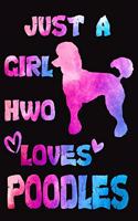 Just a Girl Who Loves Poodles - Poodle Gift Poodles Notebook/Journal 6x9 100 Pages