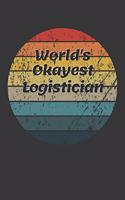 World's Okayest Logistician Notebook: Lined Journal, 120 Pages, 6 x 9, Funny Dream Job, Starting New Career Gag Gift Journal Matte Finish