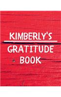 Kimberly's Gratitude Journal: Gratitude Goal Journal Gift for Kimberly Planner / Notebook / Diary / Unique Greeting Card Alternative