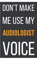 Don't Make Me Use My Audiologist Voice