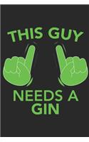 This Guy needs a GIN: This Guy needs a GIN: Calendar 2020 / Notebook / Journal gift (6 x 9 inch - 56 pages)